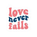 Love Never Fails Stickers | Motivational sticker set, printed with a neat and refined appearance, ideal for planners, journals, notebooks, laptops, phone cases and scrapbooks, adding gentle encouragement to daily routines.