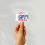 Make Heaven Crowded Stickers | Inspirational sticker set, made with clear, crisp lettering, ideal for planners, journals, notebooks, laptops, phone cases and scrapbooks, supporting personal reflection through simple visuals. - Image 2