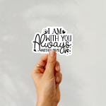 I Am With You Always Stickers | Motivational quote sticker set, crafted with attention to detail, suitable for notebooks, planners, journals, laptops, phone cases and scrapbooks, making a thoughtful small gift for loved ones. - Image 2