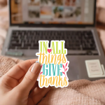 IN ALL THINGS GIVE THANKS | Kiss-Cut Vinyl Stickers | Inspirational Quote Decals, Cute Water-Resistant Stickers for Laptop, Phone, Journal, Tumbler, Guitar, Skateboard, Gift Idea Set