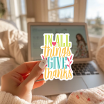 IN ALL THINGS GIVE THANKS | Kiss-Cut Vinyl Stickers | Inspirational Quote Decals, Cute Water-Resistant Stickers for Laptop, Phone, Journal, Tumbler, Guitar, Skateboard, Gift Idea Set - Image 2