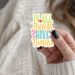 IN ALL THINGS GIVE THANKS | Kiss-Cut Vinyl Stickers | Inspirational Quote Decals, Cute Water-Resistant Stickers for Laptop, Phone, Journal, Tumbler, Guitar, Skateboard, Gift Idea Set - Image 3