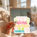 There'S Always Something To Be Thankful For Stickers | Motivational mini decal pack, made with clear, crisp lettering, suitable for notebooks, planners, journals, laptops, phone cases and scrapbooks, offering quiet inspiration throughout the day.