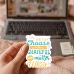 We Can Choose To Be Grateful No Matter What Stickers | Faith sticker pack, finished with smooth detailed printing, suitable for notebooks, planners, journals, laptops, phone cases and scrapbooks, making a thoughtful small gift for loved ones.