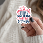 Gratitude Turns What We Have Into Enough Stickers | Gratitude sticker pack, made with clear, crisp lettering, ideal for planners, journals, notebooks, laptops, phone cases and scrapbooks, making a thoughtful small gift for loved ones.