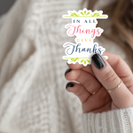 In All Things Give Thanks Stickers | Inspirational quote sticker set, designed with a clean matte look, great for journals, planners, laptops, phone cases, notebooks and craft pages, making a thoughtful small gift for loved ones.