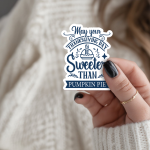 May Your Thanksgiving Day Be Sweeter Than Pumpkin Pie Stickers | Kindness sticker collection, finished with smooth detailed printing, ideal for planners, journals, notebooks, laptops, phone cases and scrapbooks, supporting personal reflection through simple visuals.