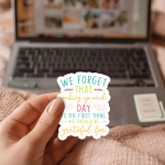 We Forget That Waking Up Each Day Is The First Thing We Should Be Grateful For Stickers | Kindness sticker set, designed with a clean matte look, suitable for notebooks, planners, journals, laptops, phone cases and scrapbooks, making a thoughtful small gift for loved ones. - Image 3