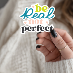 Be Real Not Perfect Stickers | Faith sticker set, designed with a clean matte look, suitable for notebooks, planners, journals, laptops, phone cases and scrapbooks, adding gentle encouragement to daily routines.