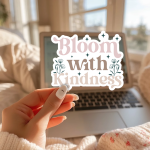 Bloom With Kindness Stickers | Motivational sticker set, designed with a clean matte look, suitable for notebooks, planners, journals, laptops, phone cases and scrapbooks, making a thoughtful small gift for loved ones.