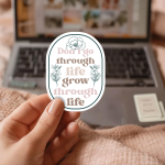 Don'T Go Through Life Grow Through Life Stickers | Inspirational sticker pack, finished with smooth detailed printing, suitable for notebooks, planners, journals, laptops, phone cases and scrapbooks, making a thoughtful small gift for loved ones. - Image 2