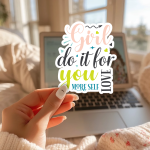 Girl Do It For You More Self Love Stickers | Kindness sticker set, printed with a neat and refined appearance, great for journals, planners, laptops, phone cases, notebooks and craft pages, adding gentle encouragement to daily routines.
