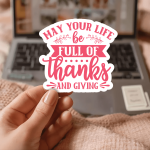 May Your Life Be Full Of Thanks And Giving Stickers | Gratitude sticker pack, crafted with attention to detail, suitable for notebooks, planners, journals, laptops, phone cases and scrapbooks, bringing subtle motivation to creative spaces.