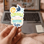 The Struggle Ends When Gratitude Begins Stickers | Inspirational quote sticker set, crafted with attention to detail, ideal for planners, journals, notebooks, laptops, phone cases and scrapbooks, making a thoughtful small gift for loved ones.