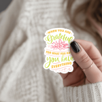 When You Are Grateful For What You Have You Have Everything Stickers | Faith mini decal pack, made with clear, crisp lettering, great for journals, planners, laptops, phone cases, notebooks and craft pages, adding gentle encouragement to daily routines.