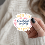 There Are So Many Beautiful Reasons To Be Happy Stickers | Kindness sticker collection, finished with smooth detailed printing, great for journals, planners, laptops, phone cases, notebooks and craft pages, offering quiet inspiration throughout the day.