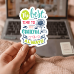 The Best Time To Be Grateful Is Always Stickers | Motivational sticker set, finished with smooth detailed printing, perfect for journals, planners, laptops, notebooks, phone cases and creative projects, adding gentle encouragement to daily routines.