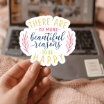 There Are So Many Beautiful Reasons To Be Happy Stickers | Kindness sticker collection, finished with smooth detailed printing, great for journals, planners, laptops, phone cases, notebooks and craft pages, offering quiet inspiration throughout the day. - Image 3