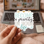 Become A Priority In Your Life Stickers | Motivational quote sticker set, designed with a clean matte look, great for journals, planners, laptops, phone cases, notebooks and craft pages, supporting personal reflection through simple visuals. - Image 3