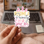Become A Priority In Your Life Stickers | Kindness sticker set, made with clear, crisp lettering, great for journals, planners, laptops, phone cases, notebooks and craft pages, supporting personal reflection through simple visuals.