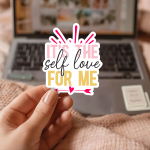 It'S The Self Love For Me Stickers | Inspirational sticker pack, printed with a neat and refined appearance, perfect for journals, planners, laptops, notebooks, phone cases and creative projects, making a thoughtful small gift for loved ones.