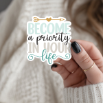 Become A Priority In Your Life Stickers | Kindness sticker set, made with clear, crisp lettering, great for journals, planners, laptops, phone cases, notebooks and craft pages, supporting personal reflection through simple visuals. - Image 3