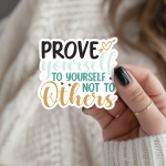 Prove Yourself To Yourself Not To Others Stickers | Inspirational mini decal pack, designed with a clean matte look, great for journals, planners, laptops, phone cases, notebooks and craft pages, adding gentle encouragement to daily routines.