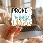 Prove Yourself To Yourself Not To Others Stickers | Inspirational mini decal pack, designed with a clean matte look, great for journals, planners, laptops, phone cases, notebooks and craft pages, adding gentle encouragement to daily routines. - Image 2