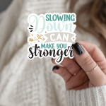 Slowing Down Can Make You Stronger Stickers | Motivational mini decal pack, crafted with attention to detail, great for journals, planners, laptops, phone cases, notebooks and craft pages, making a thoughtful small gift for loved ones.