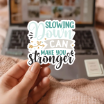 Slowing Down Can Make You Stronger Stickers | Motivational mini decal pack, crafted with attention to detail, great for journals, planners, laptops, phone cases, notebooks and craft pages, making a thoughtful small gift for loved ones. - Image 2