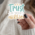 Trust In Your Abilities Stickers | Kindness sticker collection, finished with smooth detailed printing, ideal for planners, journals, notebooks, laptops, phone cases and scrapbooks, making a thoughtful small gift for loved ones.