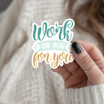 Work On You For You Stickers | Motivational quote sticker set, printed with a neat and refined appearance, perfect for journals, planners, laptops, notebooks, phone cases and creative projects, offering quiet inspiration throughout the day.