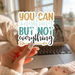 You Can Anything But Not Everything Stickers | Kindness sticker collection, designed with a clean matte look, suitable for notebooks, planners, journals, laptops, phone cases and scrapbooks, bringing subtle motivation to creative spaces. - Image 2