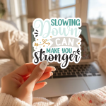 Slowing Down Can Make You Stronger Stickers | Motivational mini decal pack, crafted with attention to detail, great for journals, planners, laptops, phone cases, notebooks and craft pages, making a thoughtful small gift for loved ones. - Image 3