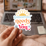 Tomorrow Needs You Stickers | Gratitude sticker collection, finished with smooth detailed printing, suitable for notebooks, planners, journals, laptops, phone cases and scrapbooks, making a thoughtful small gift for loved ones. - Image 3