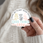 When We Plant Good Seeds Good Things Grow Stickers | Faith quote sticker set, finished with smooth detailed printing, suitable for notebooks, planners, journals, laptops, phone cases and scrapbooks, adding gentle encouragement to daily routines. - Image 3