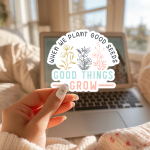 When We Plant Good Seeds Good Things Grow Stickers | Faith quote sticker set, finished with smooth detailed printing, suitable for notebooks, planners, journals, laptops, phone cases and scrapbooks, adding gentle encouragement to daily routines.