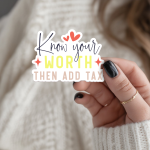 Know Your Worth Then Add Tax Stickers | Inspirational sticker set, crafted with attention to detail, ideal for planners, journals, notebooks, laptops, phone cases and scrapbooks, making a thoughtful small gift for loved ones.