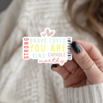 You Are Strong Brave Loved Kind Capable Worthy Important Stickers | Motivational sticker collection, crafted with attention to detail, ideal for planners, journals, notebooks, laptops, phone cases and scrapbooks, offering quiet inspiration throughout the day. - Image 3