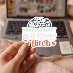 Your Anxiety Is A Lying Bitch Stickers | Kindness quote sticker set, crafted with attention to detail, suitable for notebooks, planners, journals, laptops, phone cases and scrapbooks, adding gentle encouragement to daily routines. - Image 3