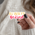 Always Be Kind Stickers | Kindness sticker pack, printed with a neat and refined appearance, great for journals, planners, laptops, phone cases, notebooks and craft pages, offering quiet inspiration throughout the day.