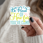 Be Proud Of How Far You'Ve Come Stickers | Kindness sticker pack, designed with a clean matte look, ideal for planners, journals, notebooks, laptops, phone cases and scrapbooks, offering quiet inspiration throughout the day.