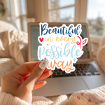 Beautiful In Every Possible Way Stickers | Kindness sticker pack, finished with smooth detailed printing, suitable for notebooks, planners, journals, laptops, phone cases and scrapbooks, offering quiet inspiration throughout the day.