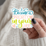 Become A Priority In Your Life Stickers | Faith sticker collection, designed with a clean matte look, ideal for planners, journals, notebooks, laptops, phone cases and scrapbooks, bringing subtle motivation to creative spaces.
