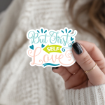 But First Self Love Stickers | Inspirational quote sticker set, made with clear, crisp lettering, perfect for journals, planners, laptops, notebooks, phone cases and creative projects, supporting personal reflection through simple visuals.