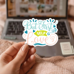 But First Self Love Stickers | Inspirational quote sticker set, made with clear, crisp lettering, perfect for journals, planners, laptops, notebooks, phone cases and creative projects, supporting personal reflection through simple visuals. - Image 2