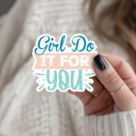 Girl Do It For You Stickers | Inspirational sticker collection, designed with a clean matte look, perfect for journals, planners, laptops, notebooks, phone cases and creative projects, bringing subtle motivation to creative spaces.