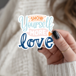 Show Yourself More Love Stickers | Motivational quote sticker set, printed with a neat and refined appearance, suitable for notebooks, planners, journals, laptops, phone cases and scrapbooks, supporting personal reflection through simple visuals.