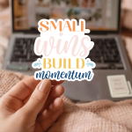 Small Wins Build Momentum Stickers | Motivational sticker pack, printed with a neat and refined appearance, ideal for planners, journals, notebooks, laptops, phone cases and scrapbooks, adding gentle encouragement to daily routines.