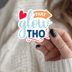 That Glow Tho Stickers | Motivational quote sticker set, crafted with attention to detail, great for journals, planners, laptops, phone cases, notebooks and craft pages, bringing subtle motivation to creative spaces.